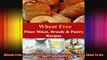 Wheat Free Flour Mixes Breads and Pastry Recipes How To Be Wheat Free Book 2