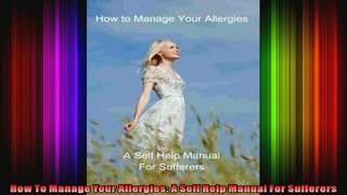 How To Manage Your Allergies A Self Help Manual For Sufferers