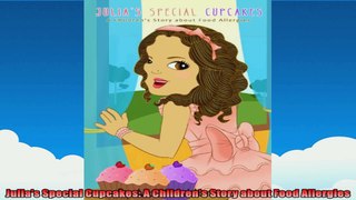 Julias Special Cupcakes A Childrens Story about Food Allergies