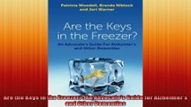 Are the Keys in the Freezer An Advocates Guide for Alzheimers and Other Dementias