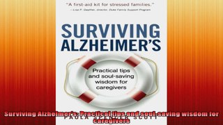 Surviving Alzheimers Practical tips and soulsaving wisdom for caregivers