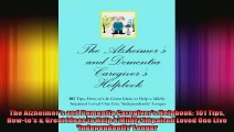 The Alzheimers and Dementia Caregivers Helpbook 101 Tips Howtos  Great Ideas to Help