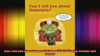 Can I tell you about Dementia A guide for family friends and carers