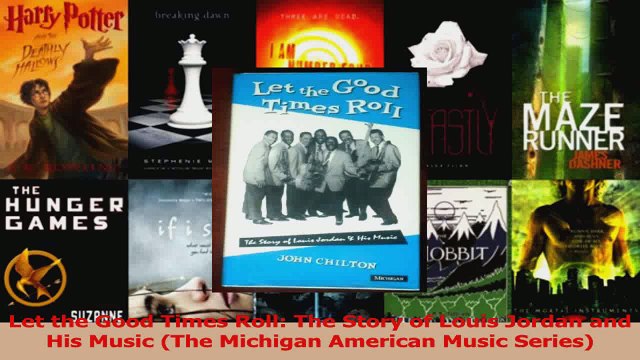 PDF Download Let the Good Times Roll The Story of Louis Jordan and His Music The Michigan American PDF Full Ebook