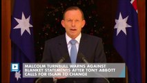 Malcolm Turnbull warns against blanket statements after Tony Abbott calls for Islam to change