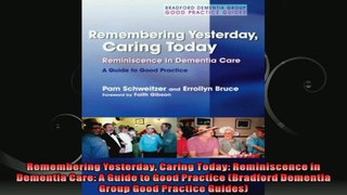 Remembering Yesterday Caring Today Reminiscence in Dementia Care A Guide to Good
