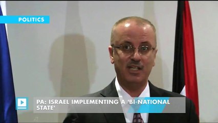 PA: Israel implementing a 'bi-national state'