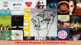 Read  Alexander Calder The Paris Years 19261933 Whitney Museum of American Art Ebook Free