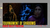 Tournament of Shadows Hunza Valley Pakistan