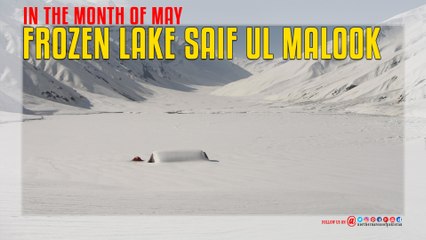 Frozen Lake Saif ul Malook In the Month Of May
