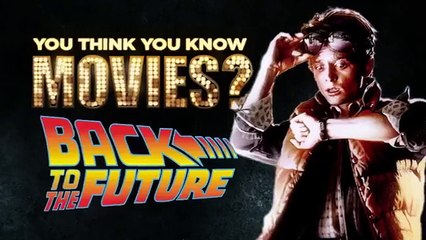 Back To The Future - You Think You Know Movies