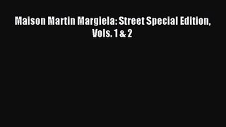 Download Maison Martin Margiela: Street Special Edition Vols. 1 & 2 PDF Online