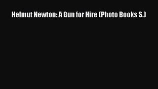 Download Helmut Newton: A Gun for Hire (Photo Books S.) Ebook Free