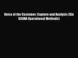 Voice of the Customer: Capture and Analysis (Six SIGMA Operational Methods) [PDF Download]