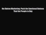 Hot Button Marketing: Push the Emotional Buttons That Get People to Buy [Read] Online