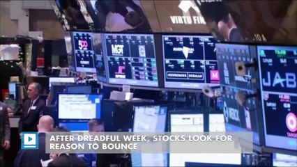 After dreadful week, stocks look for reason to bounce