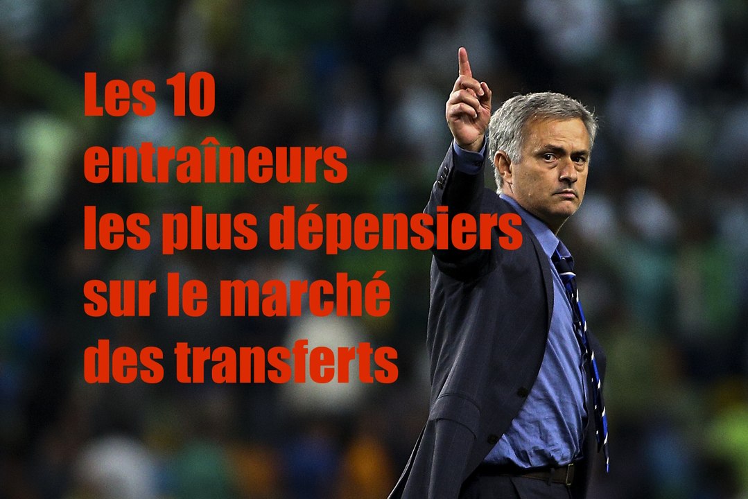 10 entraineurs les plus depensiers de l'histoire sur le marché des transferts