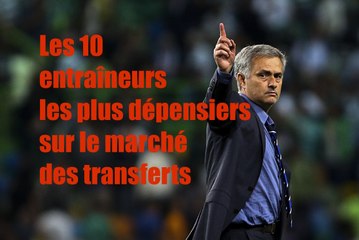 10 entraineurs les plus depensiers de l'histoire sur le marché des transferts