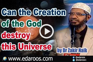 Can the Creation of the God destroy this Universe by Dr Zakir Naik