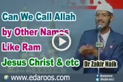 Can We Call Allah by Other Names Like Ram Jesus Christ & etc - Dr Zakir Naik
