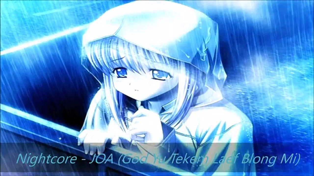 Nightcore - JOA (God Yu Tekem Laef Blong Mi)