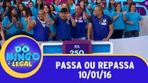 Passa Ou Repassa - 10.01.16