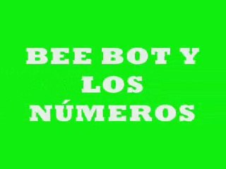 BEE BOT  Y LOS NÚMEROS