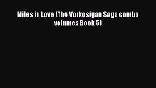 Miles in Love (The Vorkosigan Saga combo volumes Book 5) [PDF] Online