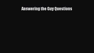 Answering the Guy Questions [Read] Online