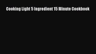[PDF Download] Cooking Light 5 Ingredient 15 Minute Cookbook [PDF] Full Ebook