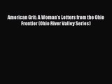 Read American Grit: A Woman's Letters from the Ohio Frontier (Ohio River Valley Series) Ebook