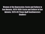 Read Women of the Depression: Caste and Culture in San Antonio 1929-1939: Caste and Culture