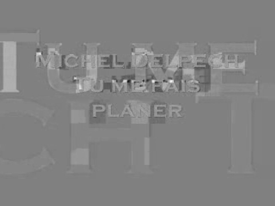 Michel Delpech - Tu me fais planer