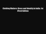 PDF Download Clothing Matters: Dress and Identity in India: 1st (First) Edition PDF Full Ebook