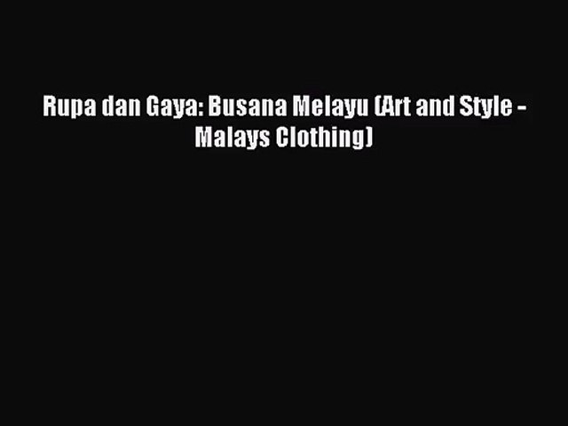 Pdf Download Rupa Dan Gaya Busana Melayu Art And Style Malays Clothing Download Full Video Dailymotion