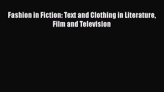 PDF Download Fashion in Fiction: Text and Clothing in Literature Film and Television PDF Online