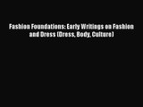 [PDF Download] Fashion Foundations: Early Writings on Fashion and Dress (Dress Body Culture)