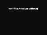 [PDF Download] Video Field Production and Editing [Read] Full Ebook