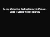 PDF Download Losing Weight is a Healing Journey: A Woman's Guide to Losing Weight Naturally