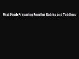[PDF Download] First Food: Preparing Food for Babies and Toddlers [Download] Online