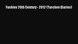 PDF Download Fashion 20th Century - 2012 (Taschen Diaries) PDF Online