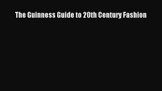PDF Download The Guinness Guide to 20th Century Fashion PDF Full Ebook