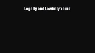 Legally and Lawfully Yours [PDF Download] Online