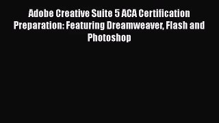 [PDF Download] Adobe Creative Suite 5 ACA Certification Preparation: Featuring Dreamweaver