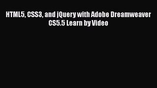 [PDF Download] HTML5 CSS3 and jQuery with Adobe Dreamweaver CS5.5 Learn by Video [Read] Full