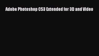 [PDF Download] Adobe Photoshop CS3 Extended for 3D and Video [Read] Full Ebook