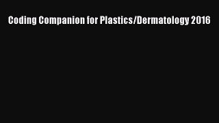 Read Coding Companion for Plastics/Dermatology 2016 Ebook Online