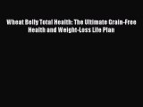 PDF Download Wheat Belly Total Health: The Ultimate Grain-Free Health and Weight-Loss Life