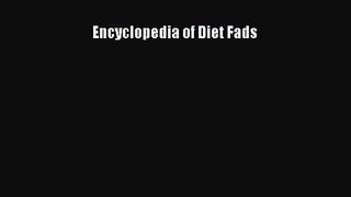 PDF Download Encyclopedia of Diet Fads Download Online
