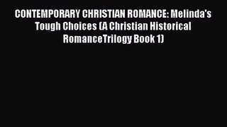 CONTEMPORARY CHRISTIAN ROMANCE: Melinda's Tough Choices (A Christian Historical RomanceTrilogy
